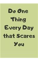 Do One Thing Every Day that Scares You