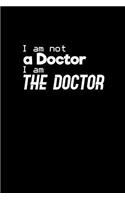 I am not a doctor I am the Doctor