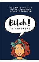 Das Malbuch Für Deine Lieblings Beschimpfungen Bitch! I'm Coloring