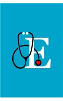 Initial E Monogram Stethoscope Journal: (Appreciation Gift for Nurses)