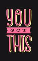You Got This