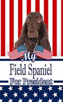 My Field Spaniel for President: 2020 Election Journal Notebook 120 Pages 6x9