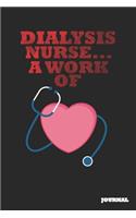 Dialysis Nurse Journal: A Work of Heart Journal/Notebook Gift (6 X 9 - 110 Blank Pages)