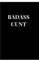 Badass Cunt: Lined Notebook Journal