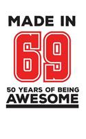Made In 69 50 Years Of Being Awesome: Made In 69 50 Years Of Awesomeness Notebook - Happy 50th Birthday Being Awesome Anniversary Gift Idea For 1969 Young Kid Boy or Girl! Doodle Diary B