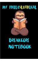 My Philoslothical Breakcore Notebook: Blank Lined Notebook Journal Gift Idea For (Lazy) Sloth Spirit Animal Lovers