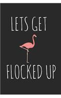 Lets Get Flocked Up