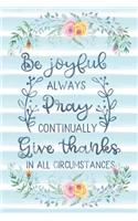 Be Joyful Always Pray Continually Give Thanks In All Circumstances