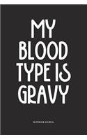 My Blood Type Is Gravy