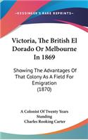 Victoria, The British El Dorado Or Melbourne In 1869