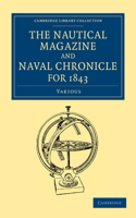 The Nautical Magazine and Naval Chronicle for 1843: (The Nautical Magazine, 1832–1870 39 Volume Set)