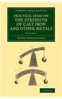 Practical Essay on the Strength of Cast Iron and Other Metals