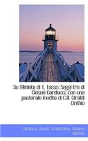 Su L'Aminta Di T. Tasso. Saggi Tre Di Giosu Carducci, Con Una Pastorale Inedita Di G.B. Giraldi Cin