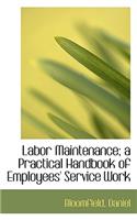 Labor Maintenance; A Practical Handbook of Employees' Service Work