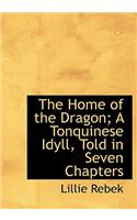 The Home of the Dragon; A Tonquinese Idyll, Told in Seven Chapters