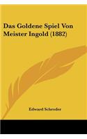 Goldene Spiel Von Meister Ingold (1882)