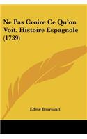 Ne Pas Croire Ce Qu'on Voit, Histoire Espagnole (1739)