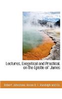 Lectures, Exegetical and Practical, on the Epistle of James