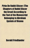 Pirke de Rabbi Eliezer; (The Chapters of Rabbi Eliezer the Great) According to the Text of the Manuscript Belonging to Abraham Epstein of Vienna: (English)