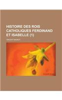 Histoire Des Rois Catholiques Ferdinand Et Isabelle (1)