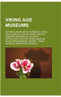 Viking Age Museums: National Museum of Denmark, Viking Ship Museum, Jorvik Viking Centre, Swedish Museum of National Antiquities(English)