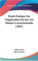 Etude Pratique Sur L'Application Du Jury En Matiere Correctionnelle (1881)