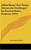 Abhandlung Uber Einige Altteutsche Grabhugel Im Furstenthume Eichstatt (1825)