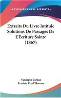 Extraits Du Livre Intitule Solutions de Passages de L'Ecriture Sainte (1867)