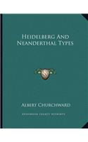 Heidelberg And Neanderthal Types