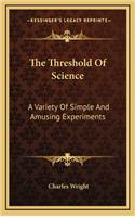 The Threshold of Science