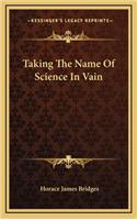 Taking the Name of Science in Vain