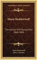 Marie Bashkirtseff: The Journal of a Young Artist 1860-1884