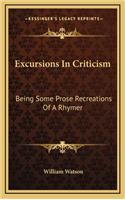 Excursions in Criticism: Being Some Prose Recreations of a Rhymer
