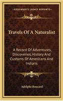 Travels Of A Naturalist: A Record Of Adventures, Discoveries, History And Customs Of Americans And Indians