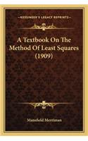 Textbook on the Method of Least Squares (1909) a Textbook on the Method of Least Squares (1909)