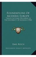 Foundations of Modern Europe: Twelve Lectures Delivered in the University of London (1904)