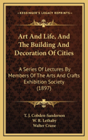 Art and Life, and the Building and Decoration of Cities