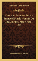 Hints And Examples For An Improved Family Worship On The Liturgical Mode, Part 1 (1854)