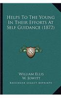 Helps To The Young In Their Efforts At Self Guidance (1872)