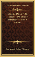 Epitome De La Vida, Y Hechos Del Invicto Emperador Carlos V (1656)