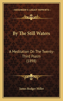 By The Still Waters: A Meditation On The Twenty-Third Psalm (1898)