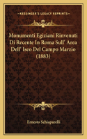 Monumenti Egiziani Rinvenuti Di Recente In Roma Sull' Area Dell' Iseo Del Campo Marzio (1883)