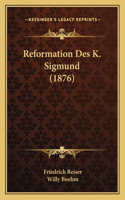 Reformation Des K. Sigmund (1876)