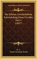 Die Felicier, Geschichtliche Entwickelung Eines Urvolks, Part 1 (1827)