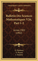 Bulletin Des Sciences Mathematiques V26, Part 1-2