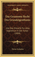 Das Gesammte Recht Des Grundeigenthums