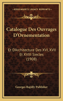 Catalogue Des Ouvrages D'Ornementation