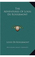 The Adventures Of Louis De Rougemont