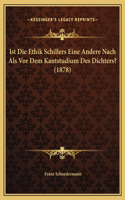 Ist Die Ethik Schillers Eine Andere Nach Als Vor Dem Kantstudium Des Dichters? (1878)