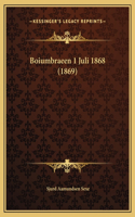Boiumbraeen 1 Juli 1868 (1869)
